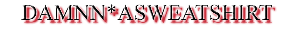 DAMNN*ASWEATSHIRT